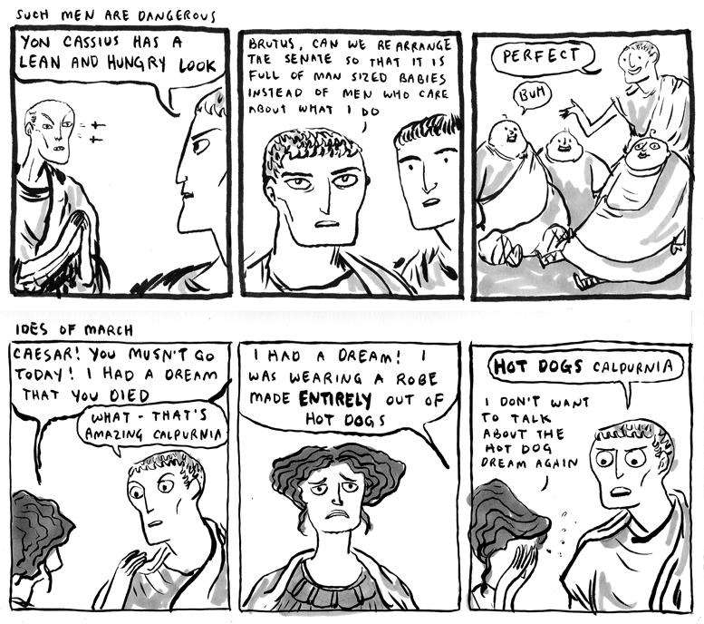 Shakespeare's Julius Caesar, more or less. 